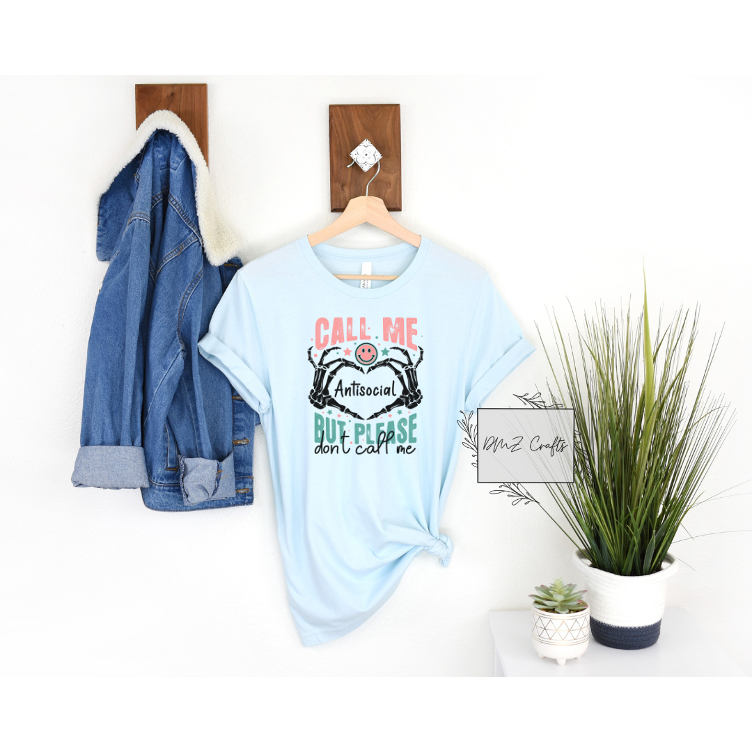 Call Me Antisocial but Please Don't Call Me T-Shirt