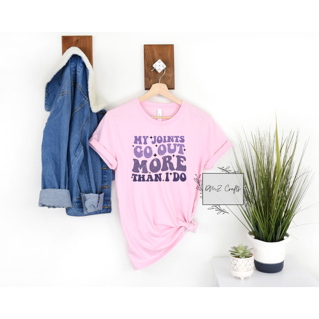 My Joints Go Out More Than I Do T-Shirt