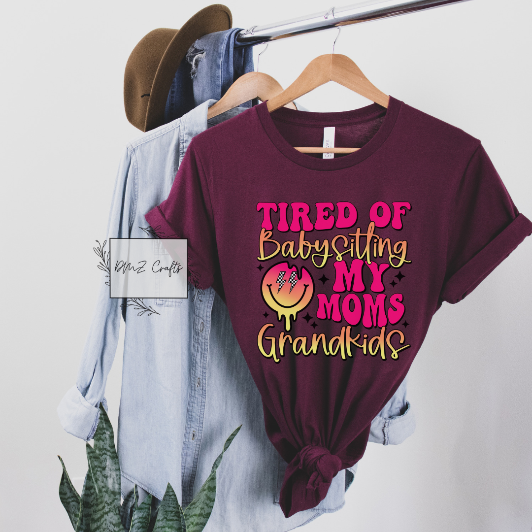 Tired Of Babysitting My Moms Grandkids T-Shirt