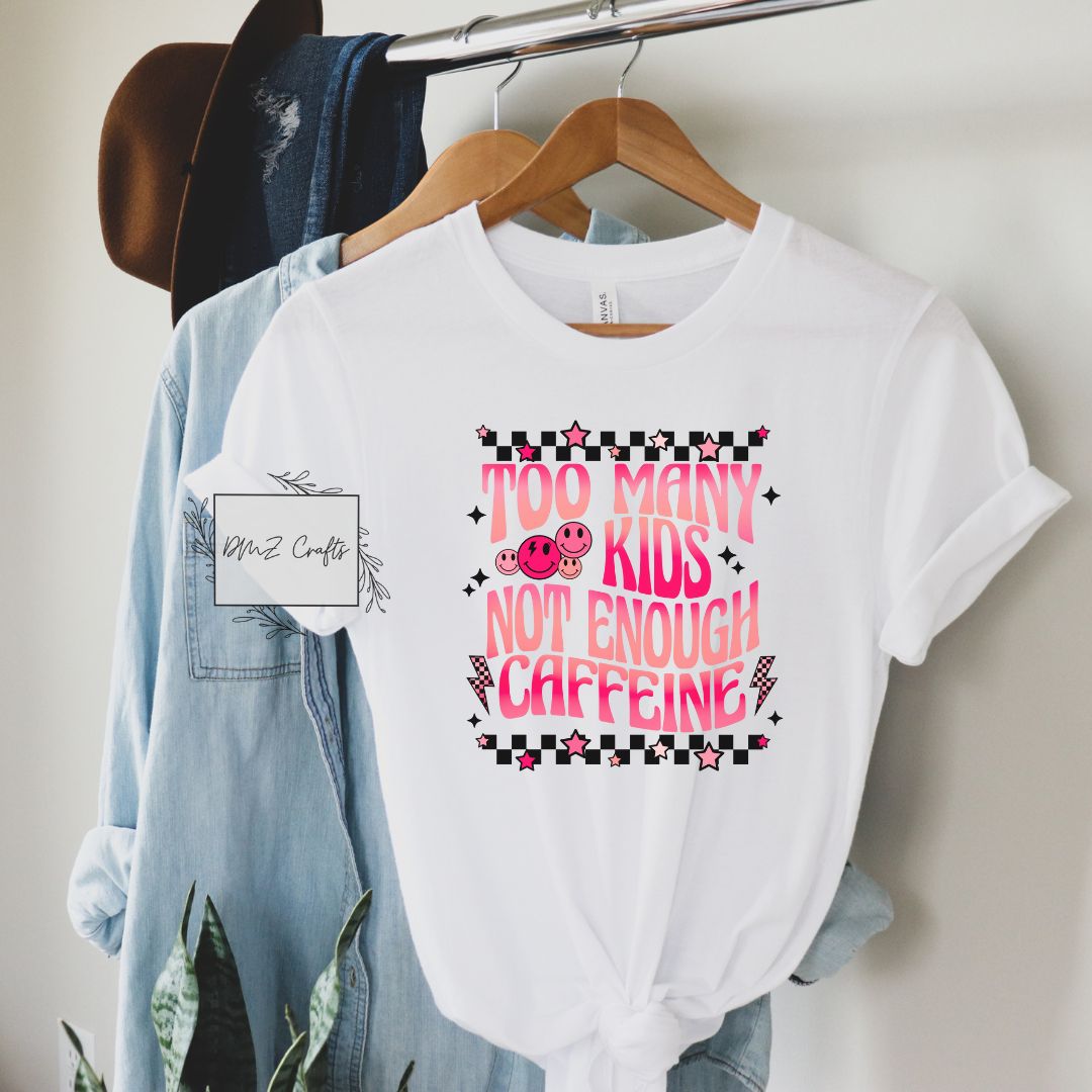 Too Many Kids Not Enough Caffeine T-Shirt