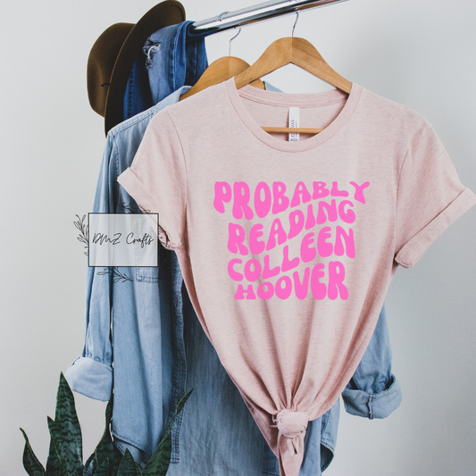 Probably Reading Colleen Hoover T-Shirt