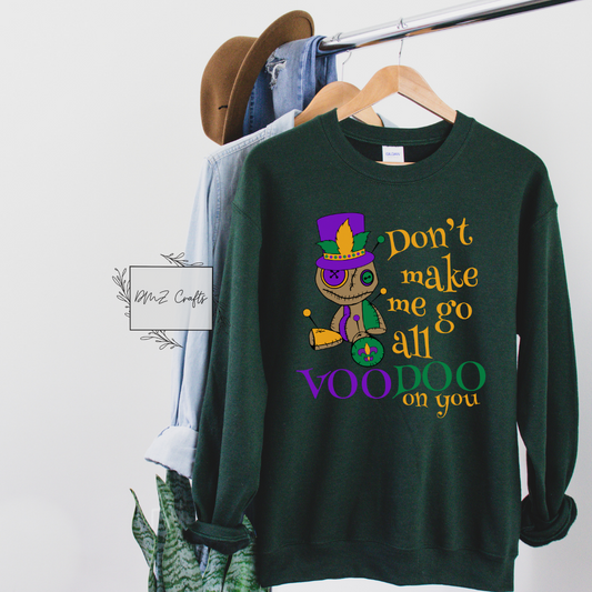 Don't Make Me Go All Voodoo On You Sweatshirt