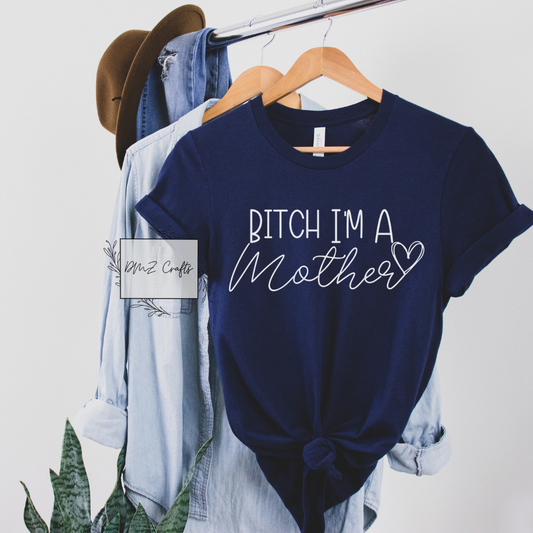 Light B*tch I'm A Mother T-Shirt