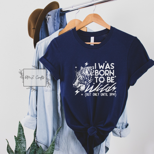 I Was Born To Be Wild T-Shirt