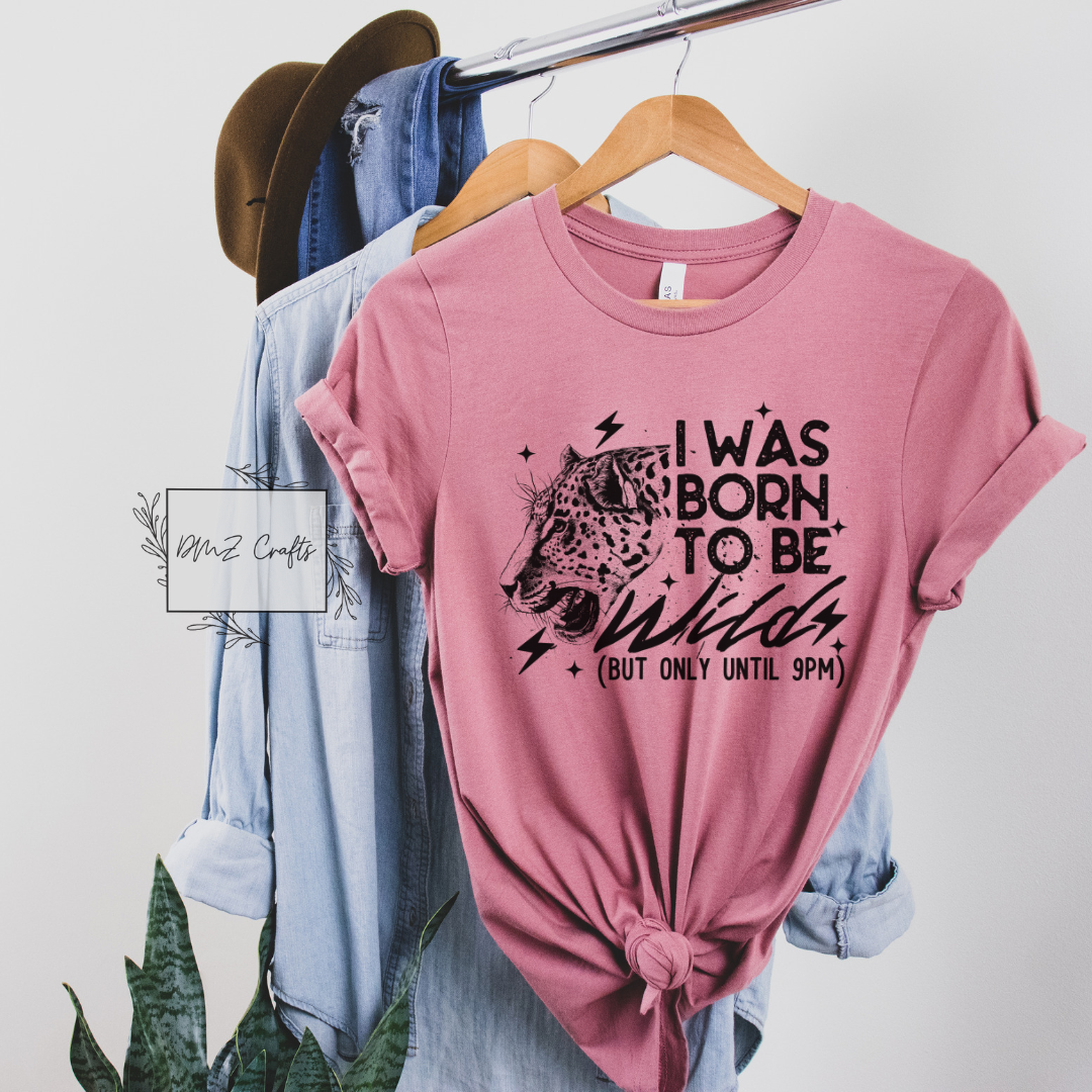 I Was Born To Be Wild T-Shirt