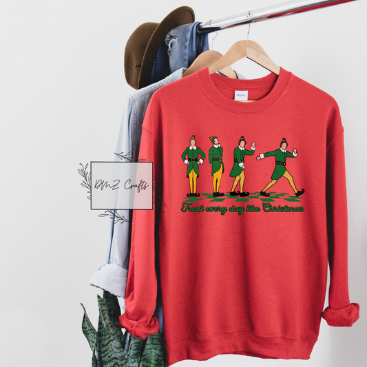 Treat Everyday Like Christmas Sweatshirt