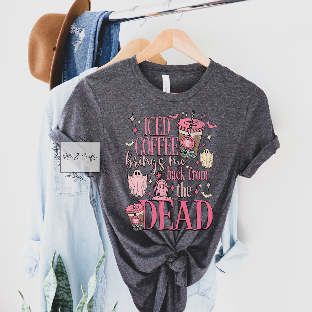 Iced Coffee Brings Me Back From The Dead T-Shirt