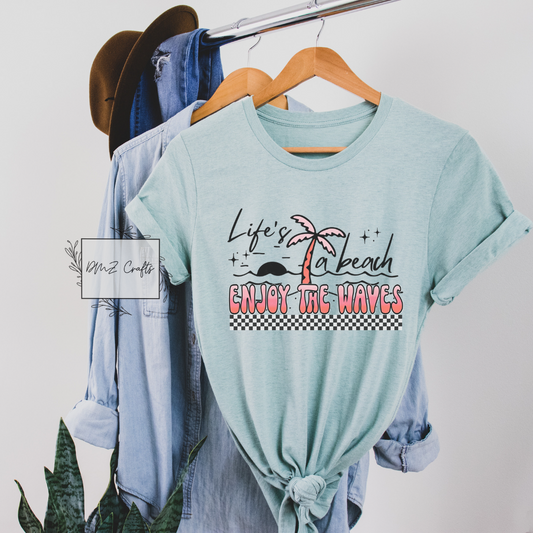 Life's A Beach Enjoy The Waves T-Shirt