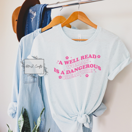 A Well Read Woman Is A Dangerous Creature T-Shirt