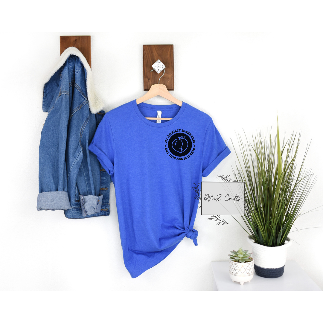 My Anxiety is Chronic T-Shirt