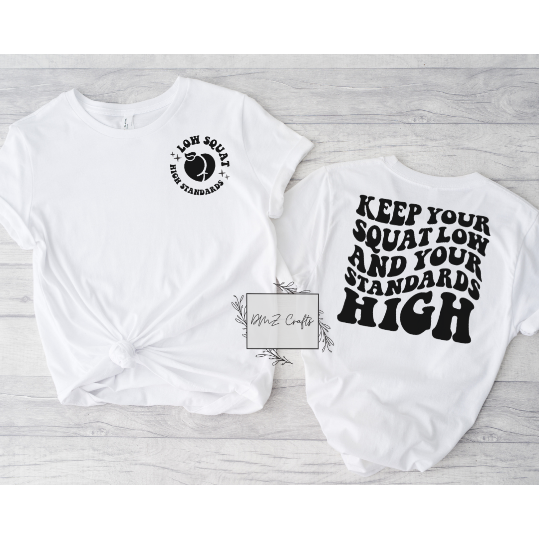 Keep Your Squat Low and Your Standards High T-Shirt