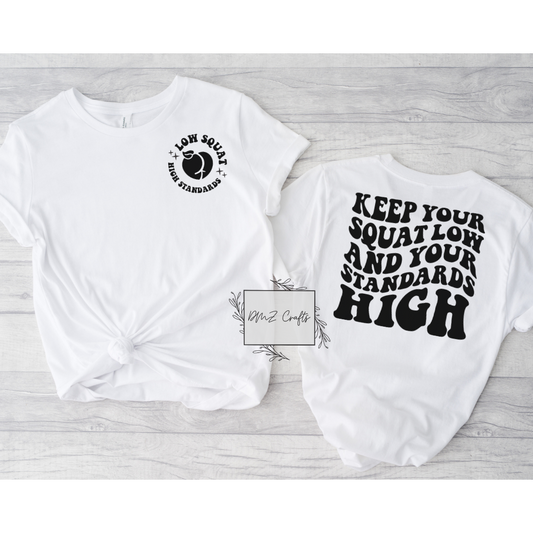 Keep Your Squat Low and Your Standards High T-Shirt