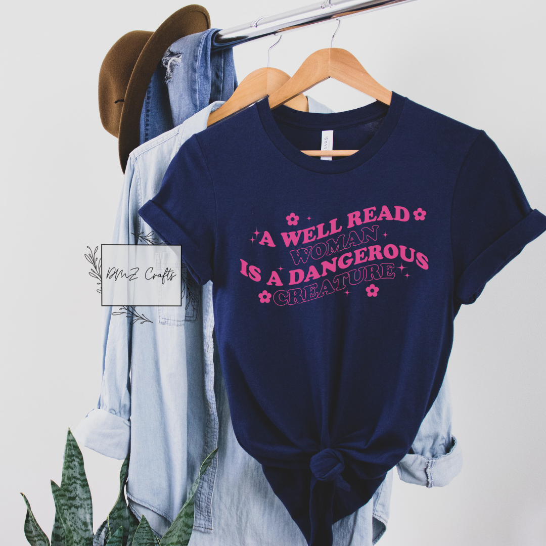 A Well Read Woman Is A Dangerous Creature T-Shirt