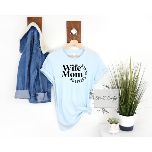 Wife Mom Business Owner T-Shirt