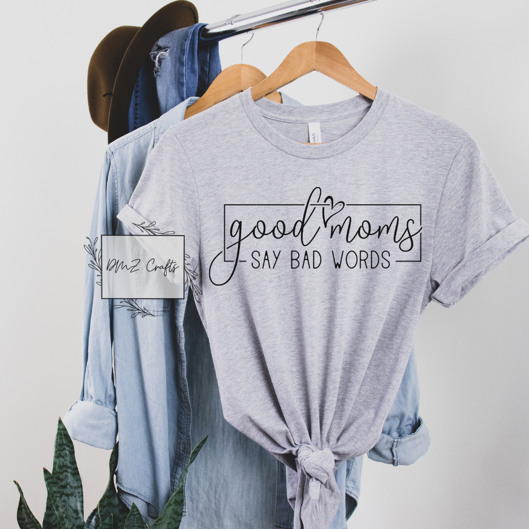 Good Moms Say Bad Words T-Shirt