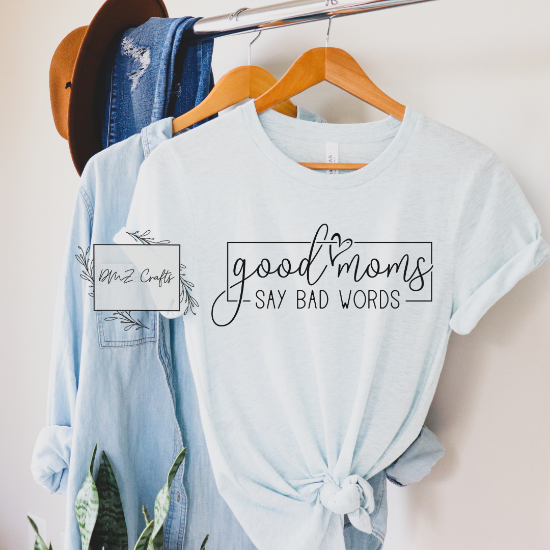 Good Moms Say Bad Words T-Shirt