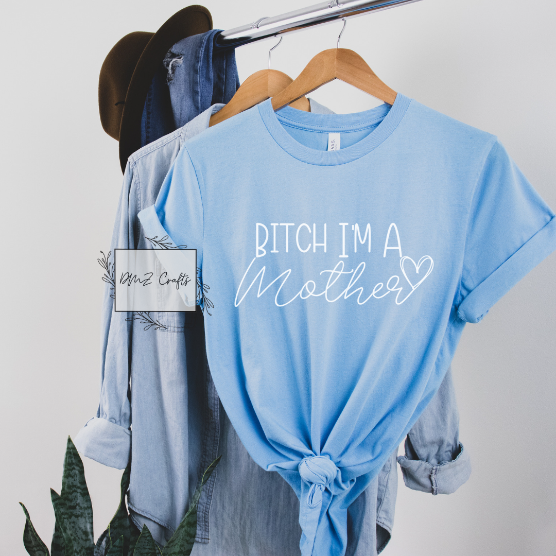 Light B*tch I'm A Mother T-Shirt