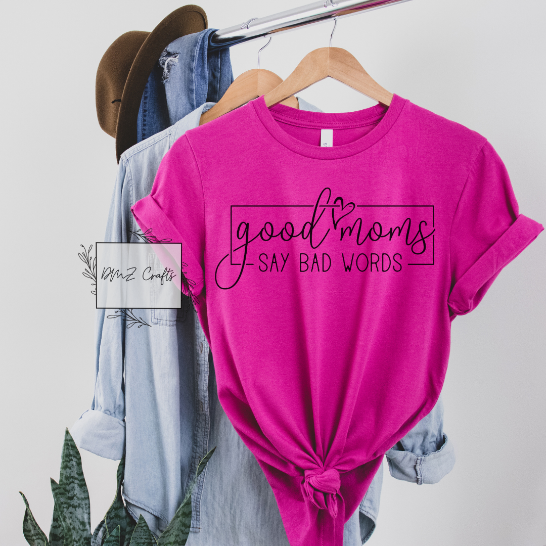 Good Moms Say Bad Words T-Shirt