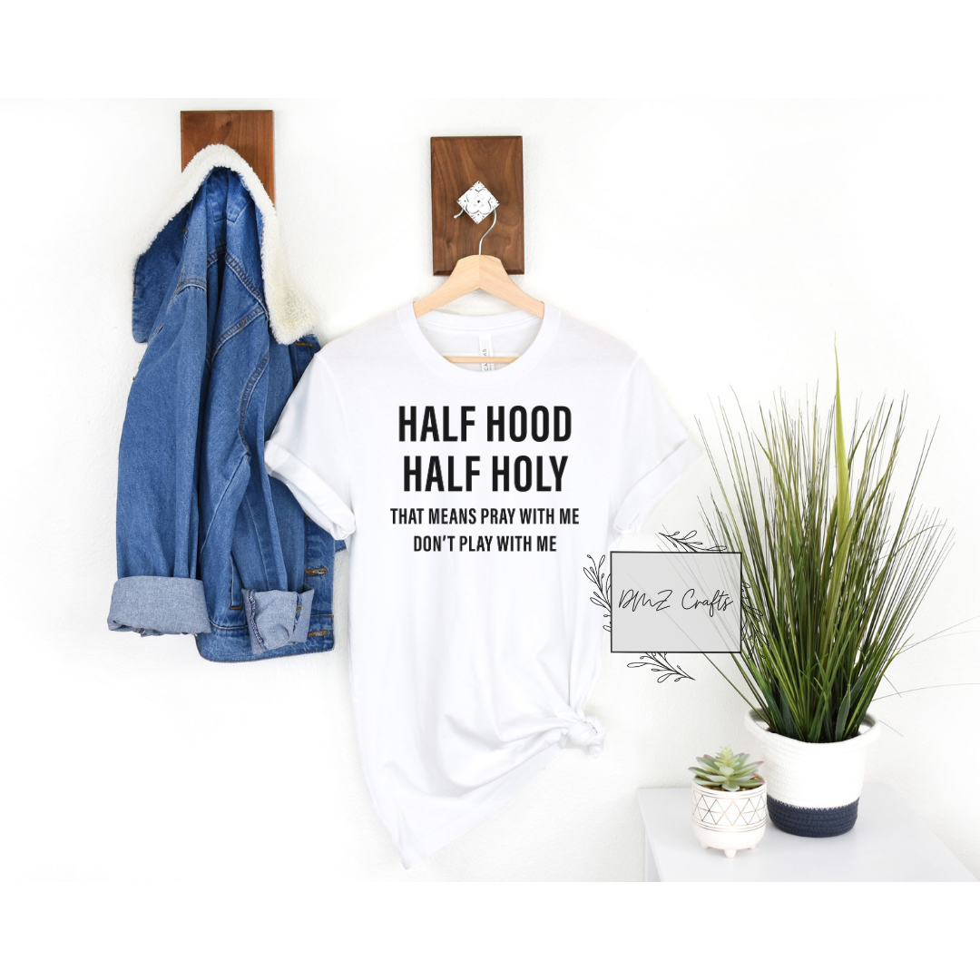 Half Hood Half Holy T-Shirt