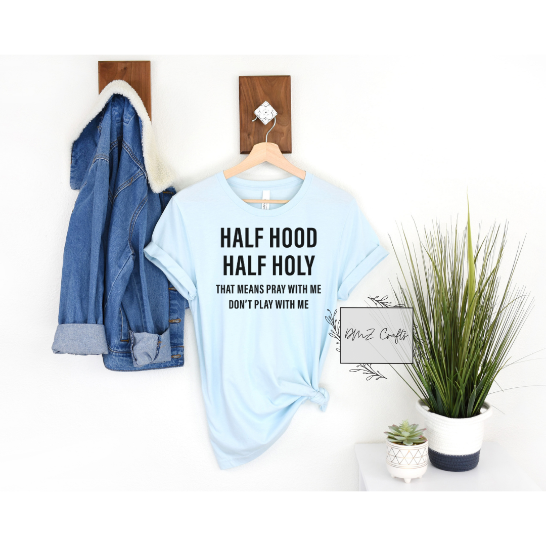 Half Hood Half Holy T-Shirt