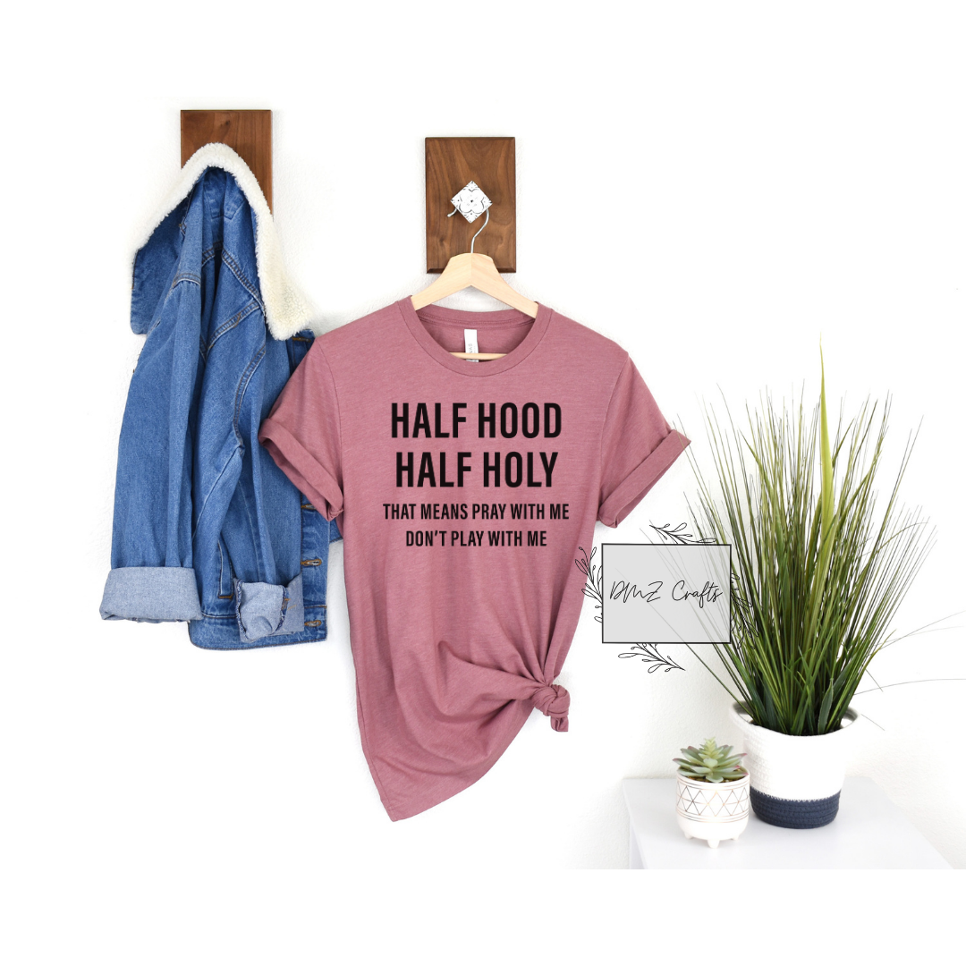 Half Hood Half Holy T-Shirt