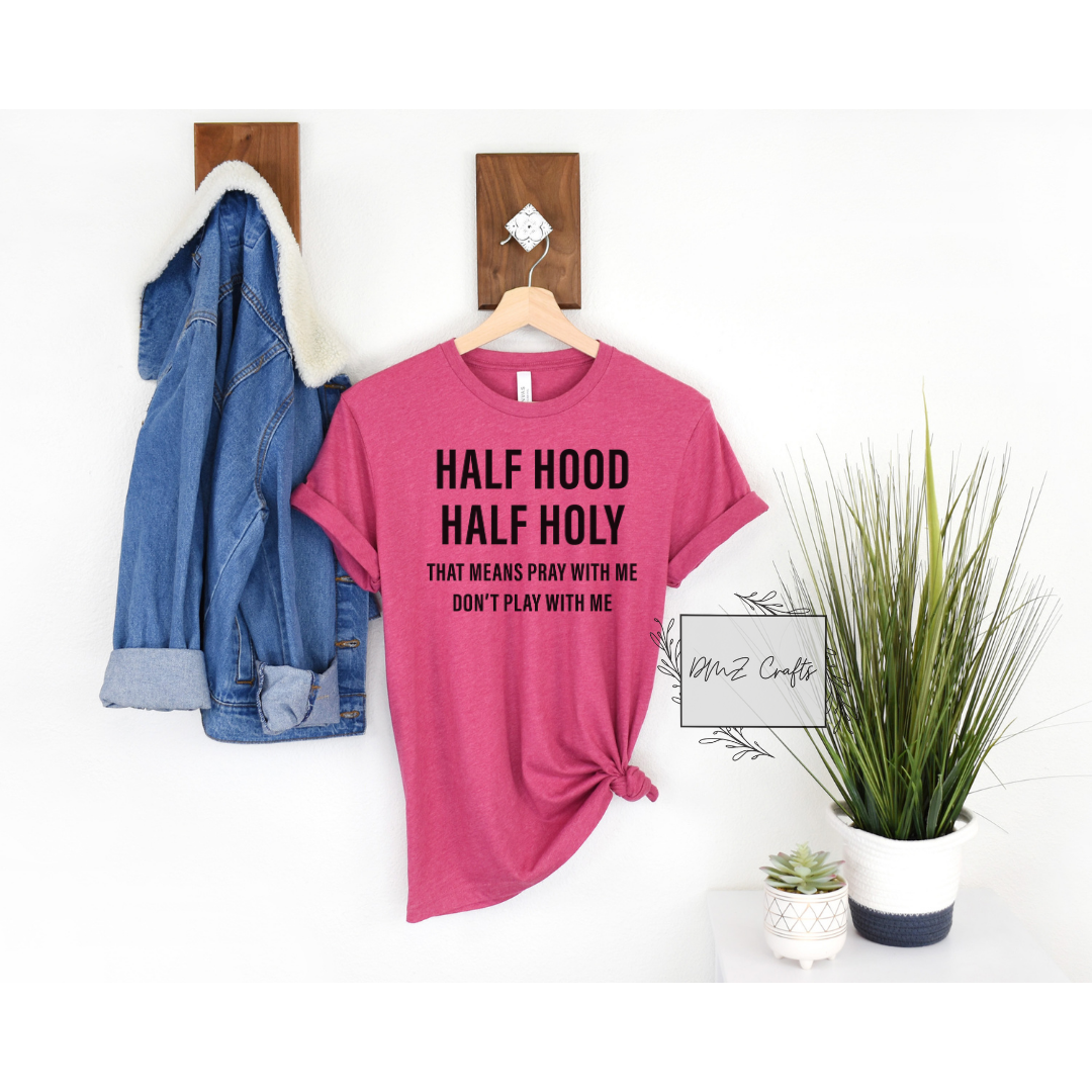 Half Hood Half Holy T-Shirt
