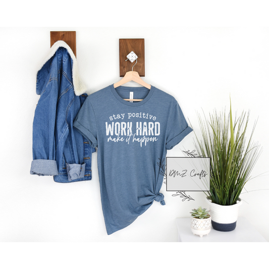 Light Stay Positive Work Hard Make it Happen T-Shirt