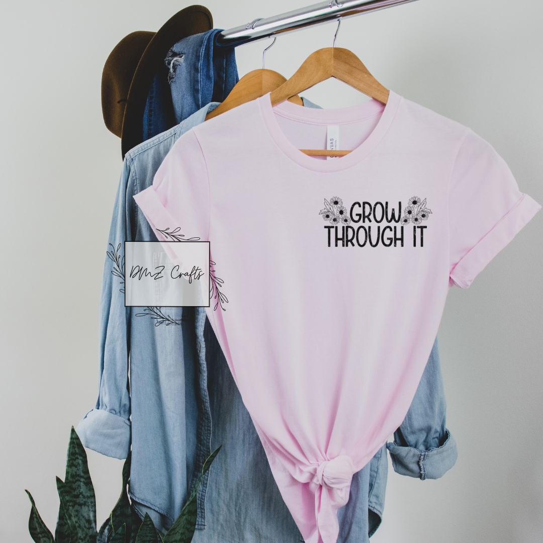 Grow Through It T-Shirt