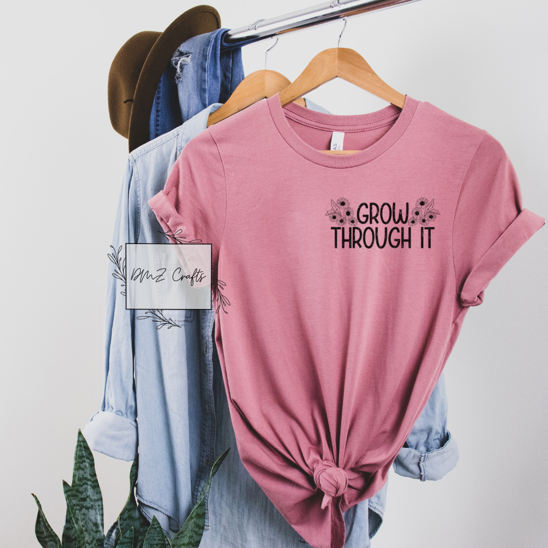 Grow Through It T-Shirt