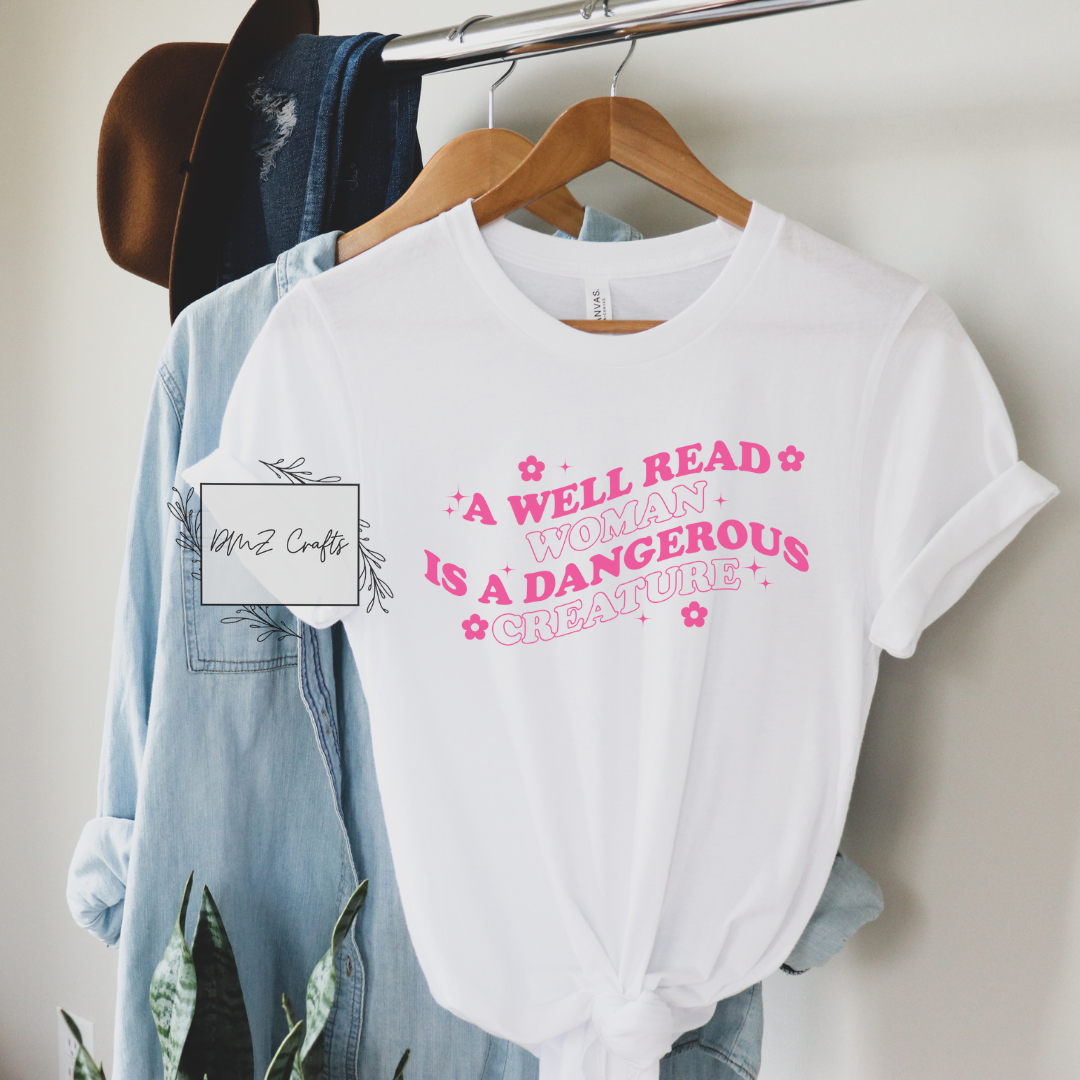 A Well Read Woman Is A Dangerous Creature T-Shirt