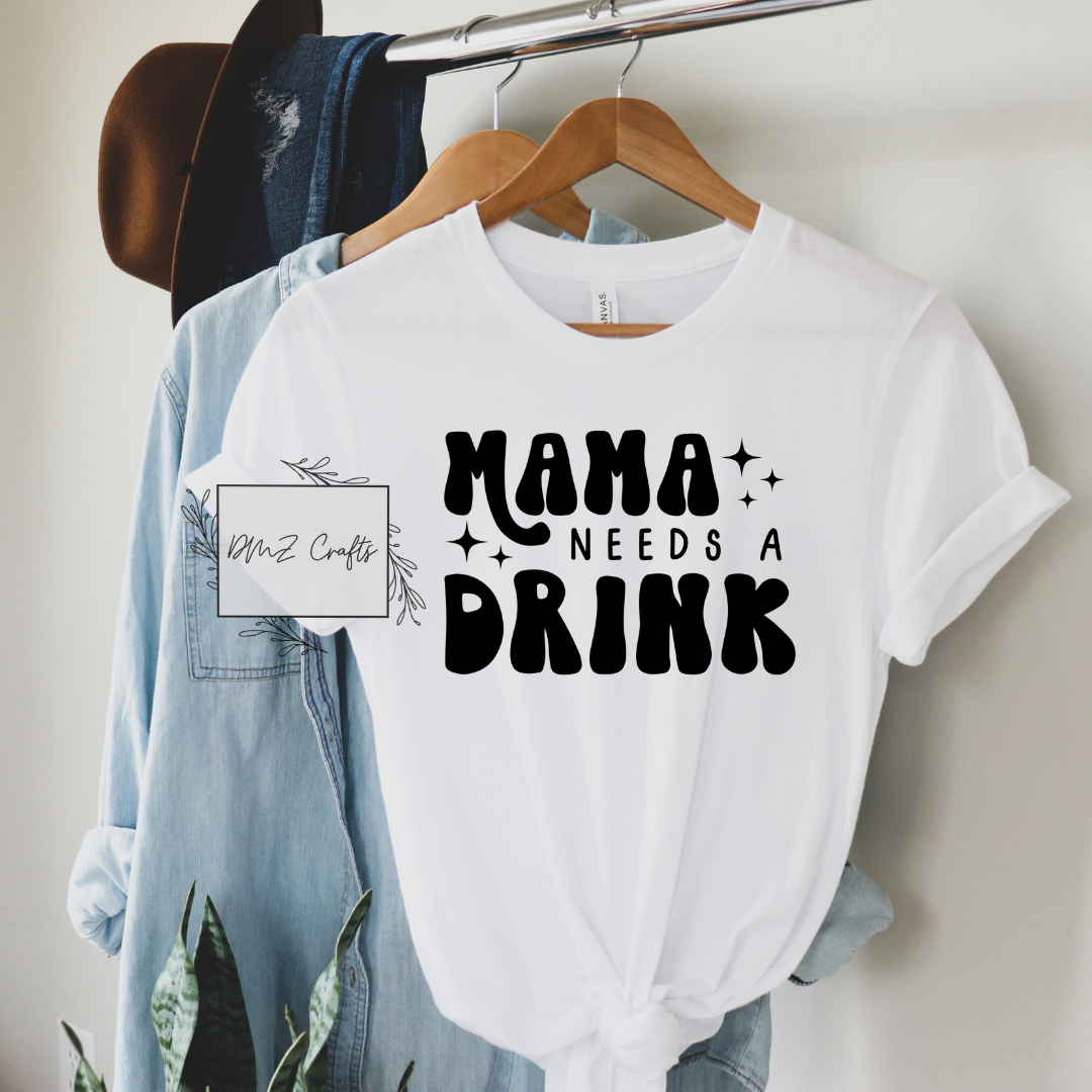 Mama Needs A Drink T-Shirt