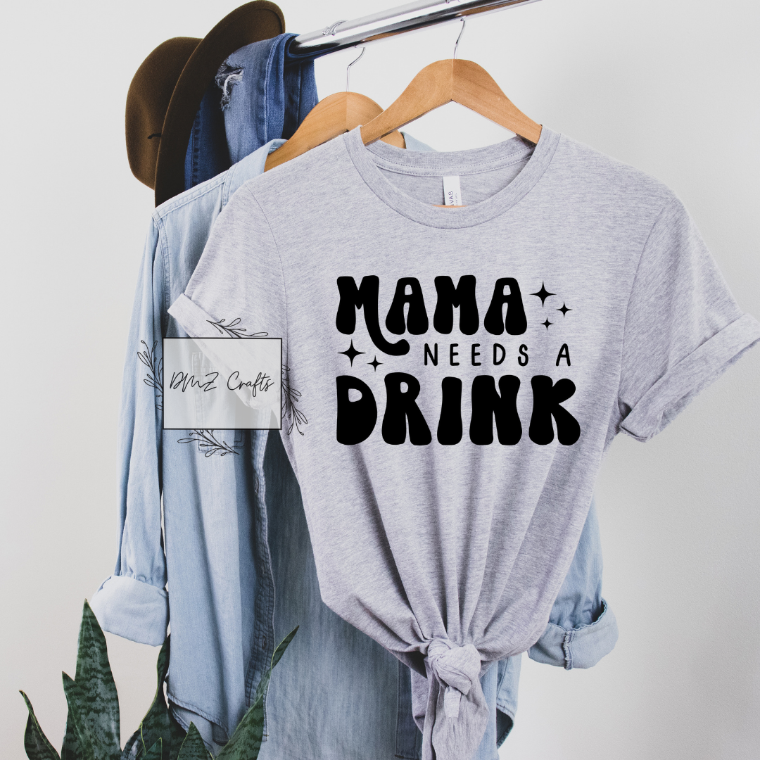 Mama Needs A Drink T-Shirt