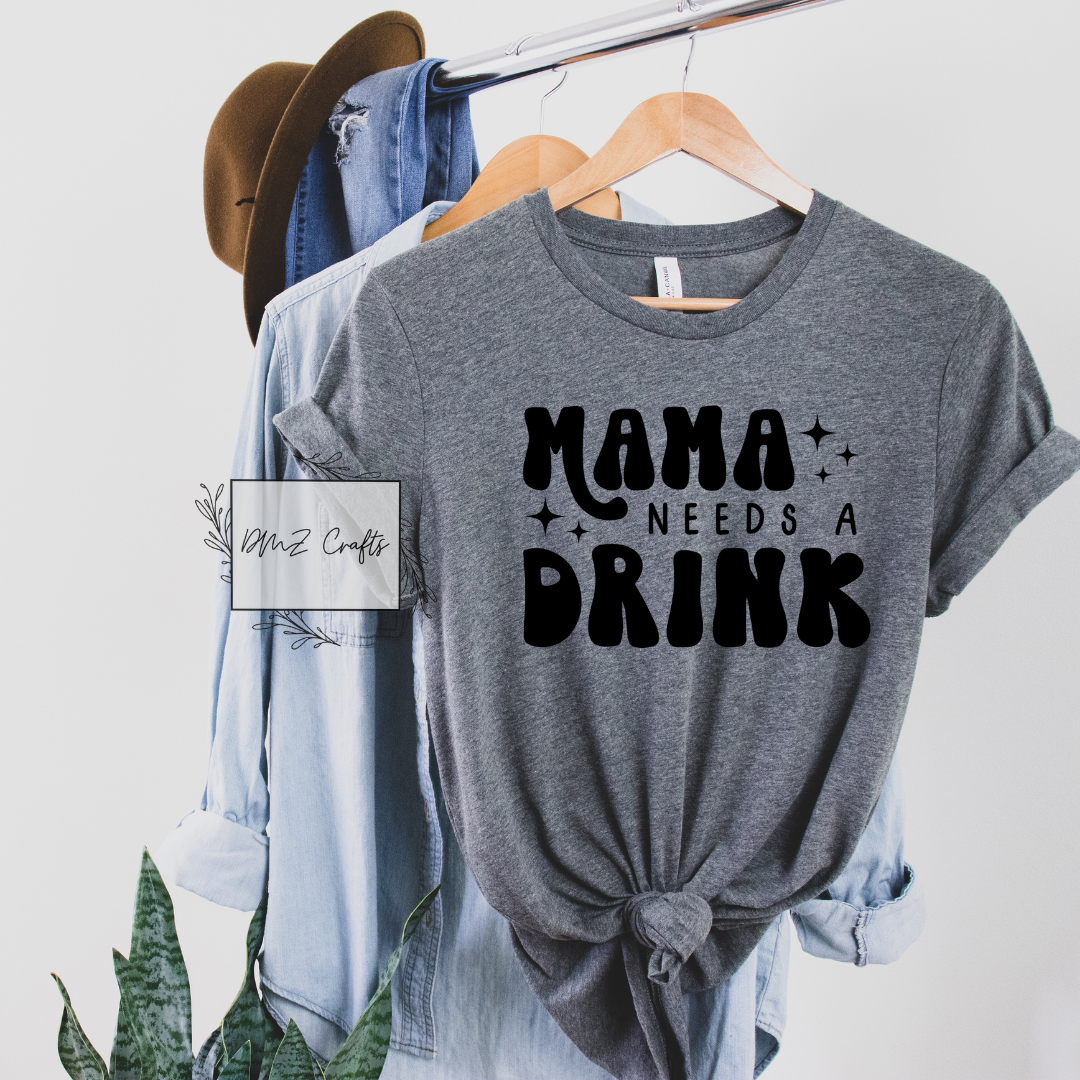 Mama Needs A Drink T-Shirt