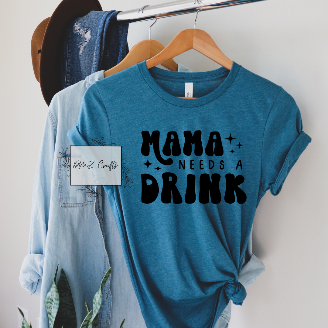 Mama Needs A Drink T-Shirt