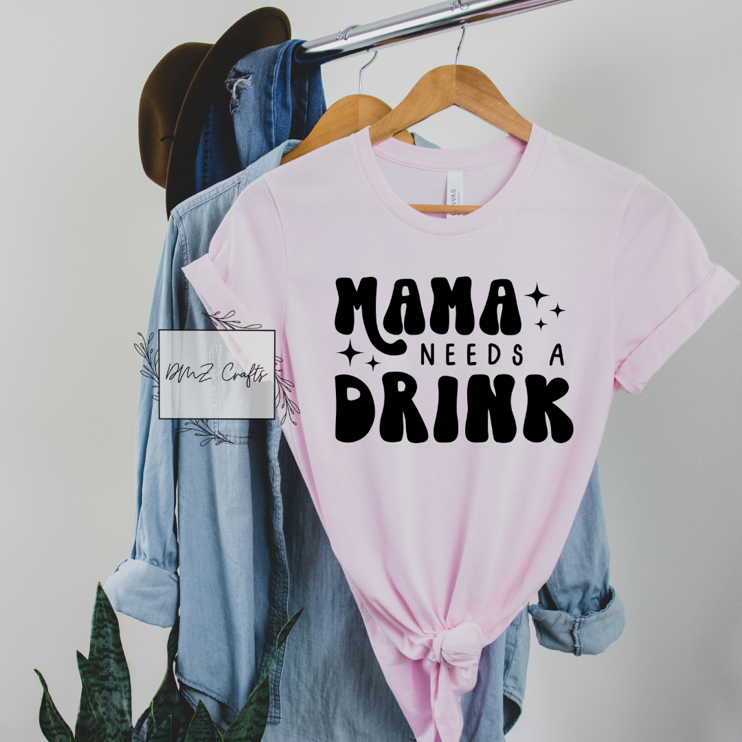 Mama Needs A Drink T-Shirt