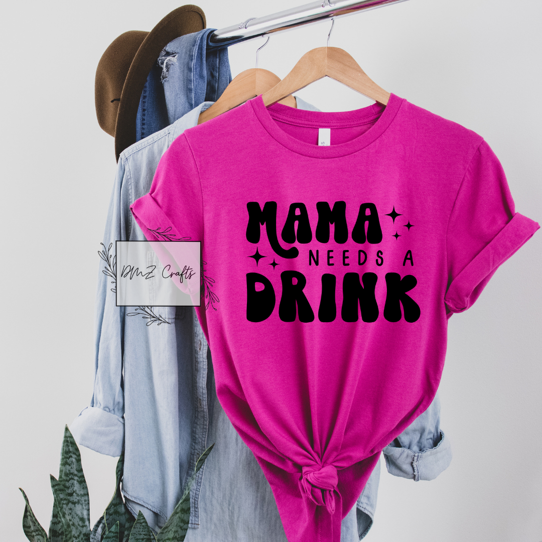 Mama Needs A Drink T-Shirt