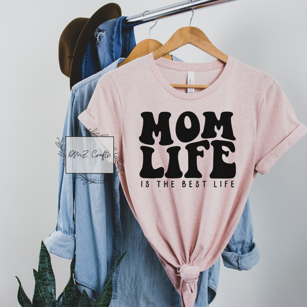 Mom Life Is The Best Life T-Shirt