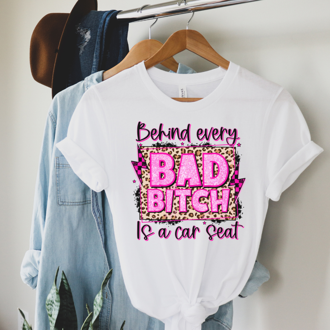 Behind Every Bad B*tch T-Shirt