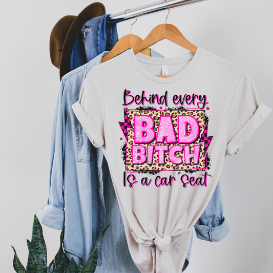 Behind Every Bad B*tch T-Shirt