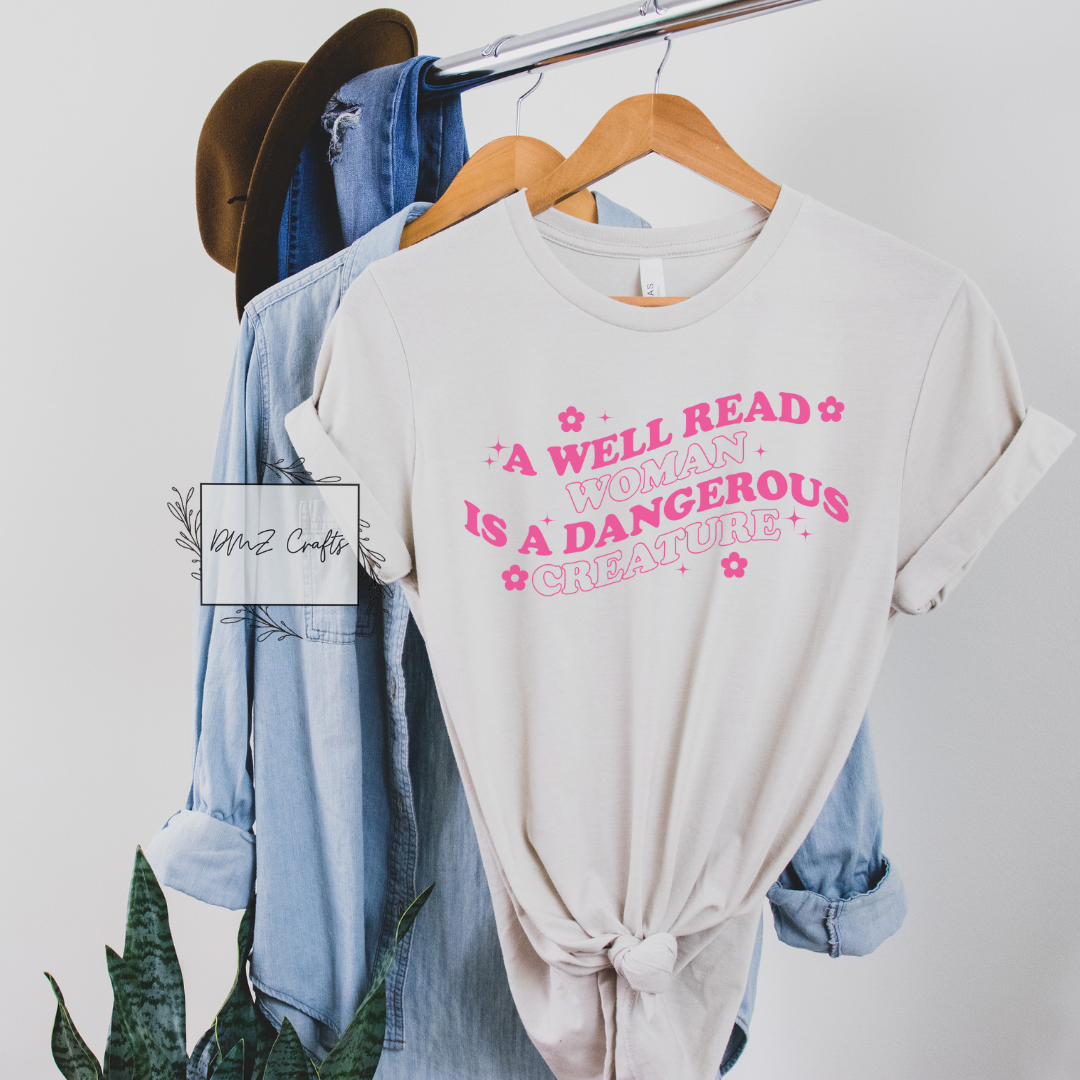 A Well Read Woman Is A Dangerous Creature T-Shirt