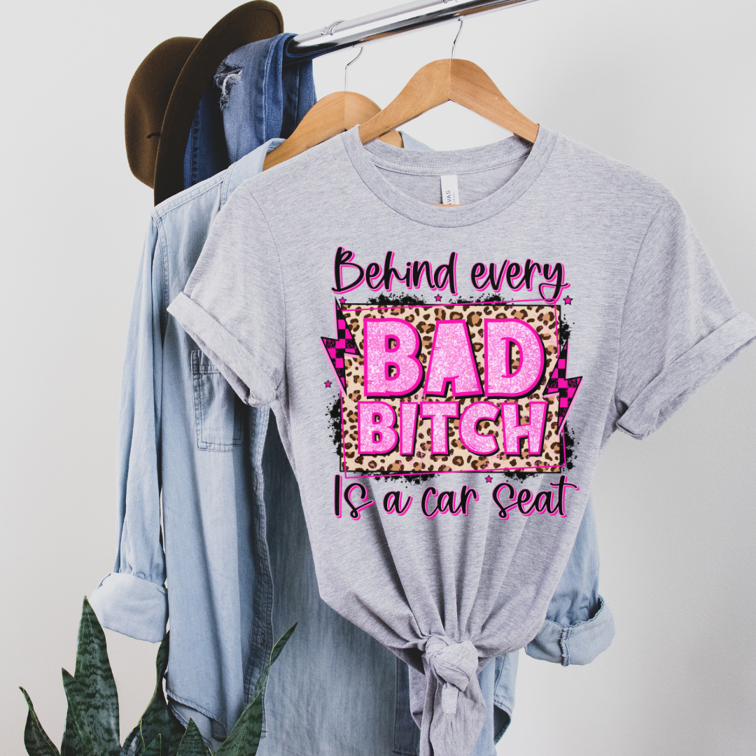 Behind Every Bad B*tch T-Shirt