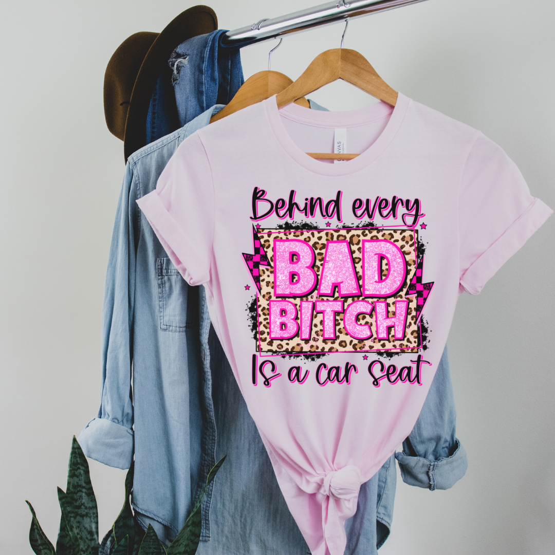 Behind Every Bad B*tch T-Shirt