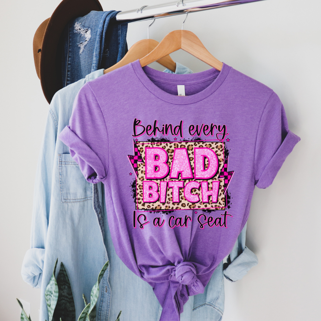 Behind Every Bad B*tch T-Shirt