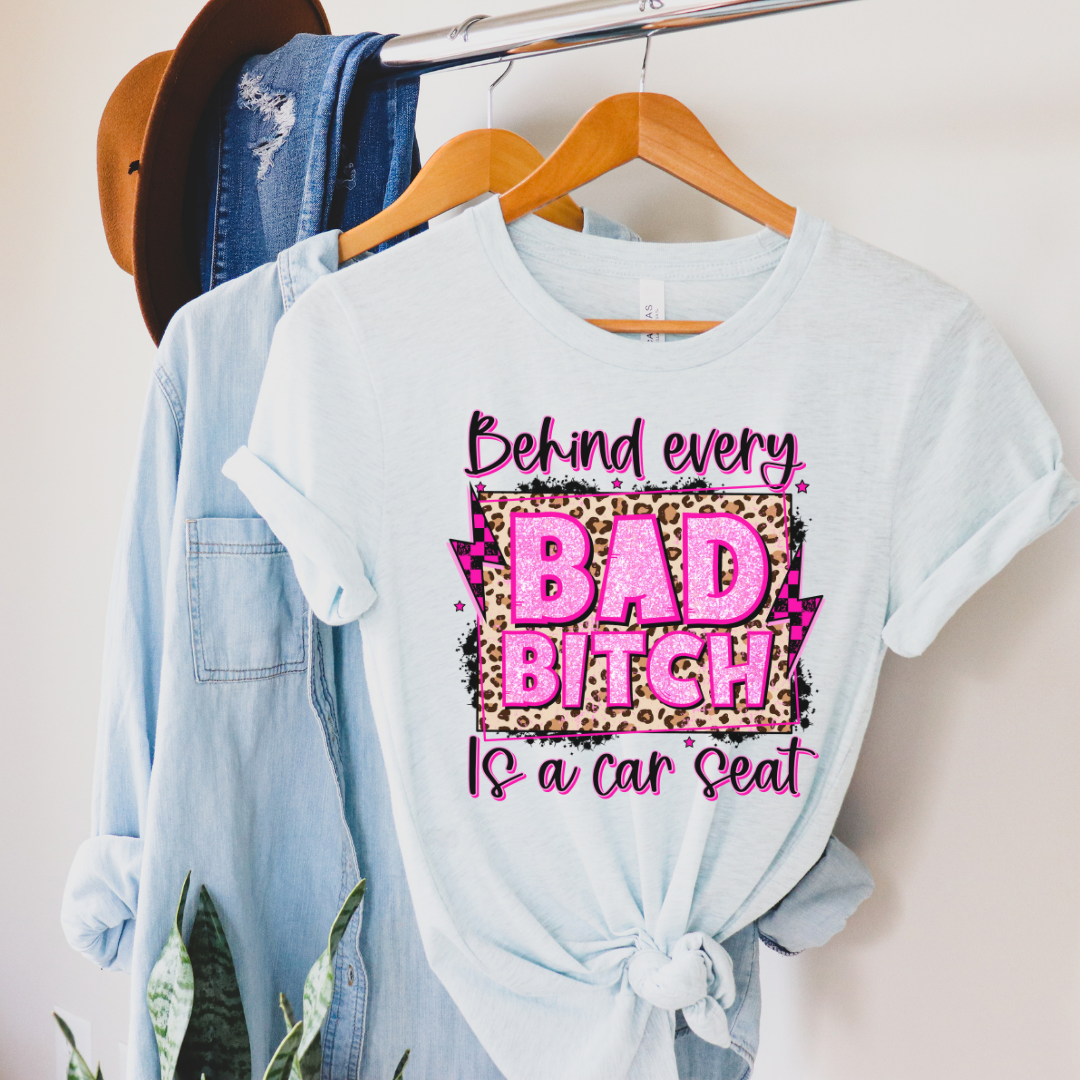 Behind Every Bad B*tch T-Shirt