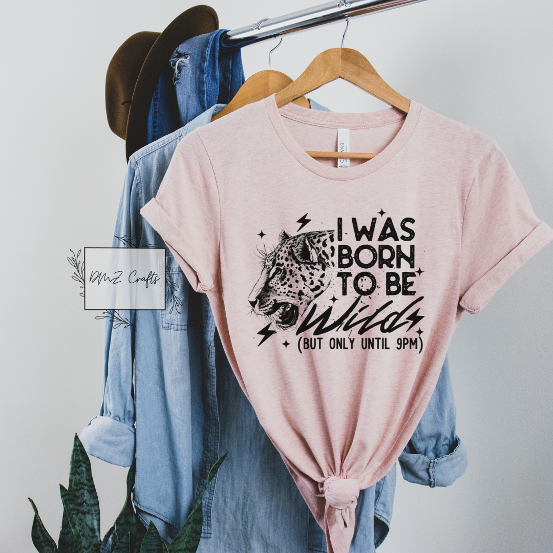 I Was Born To Be Wild T-Shirt