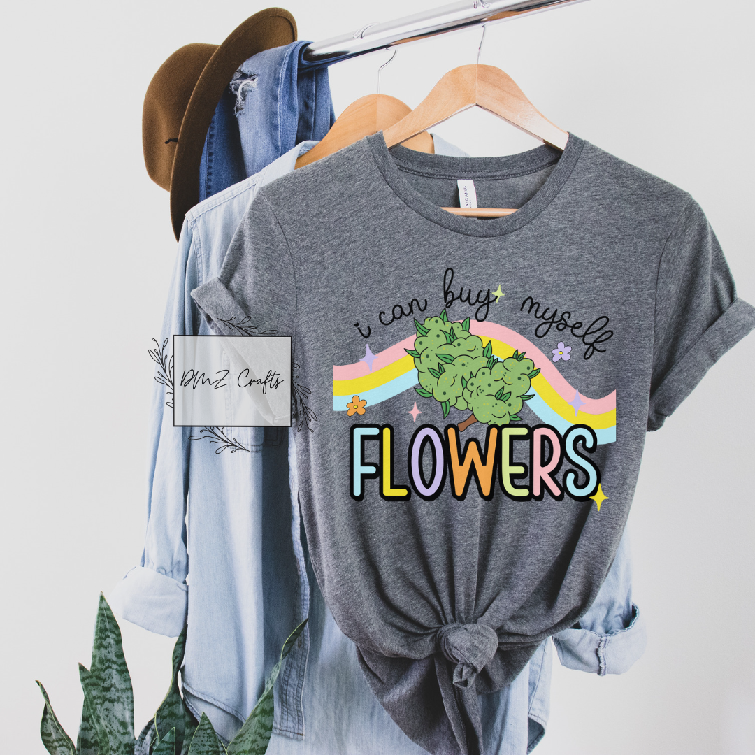 I Can Buy Myself Flowers T-Shirt