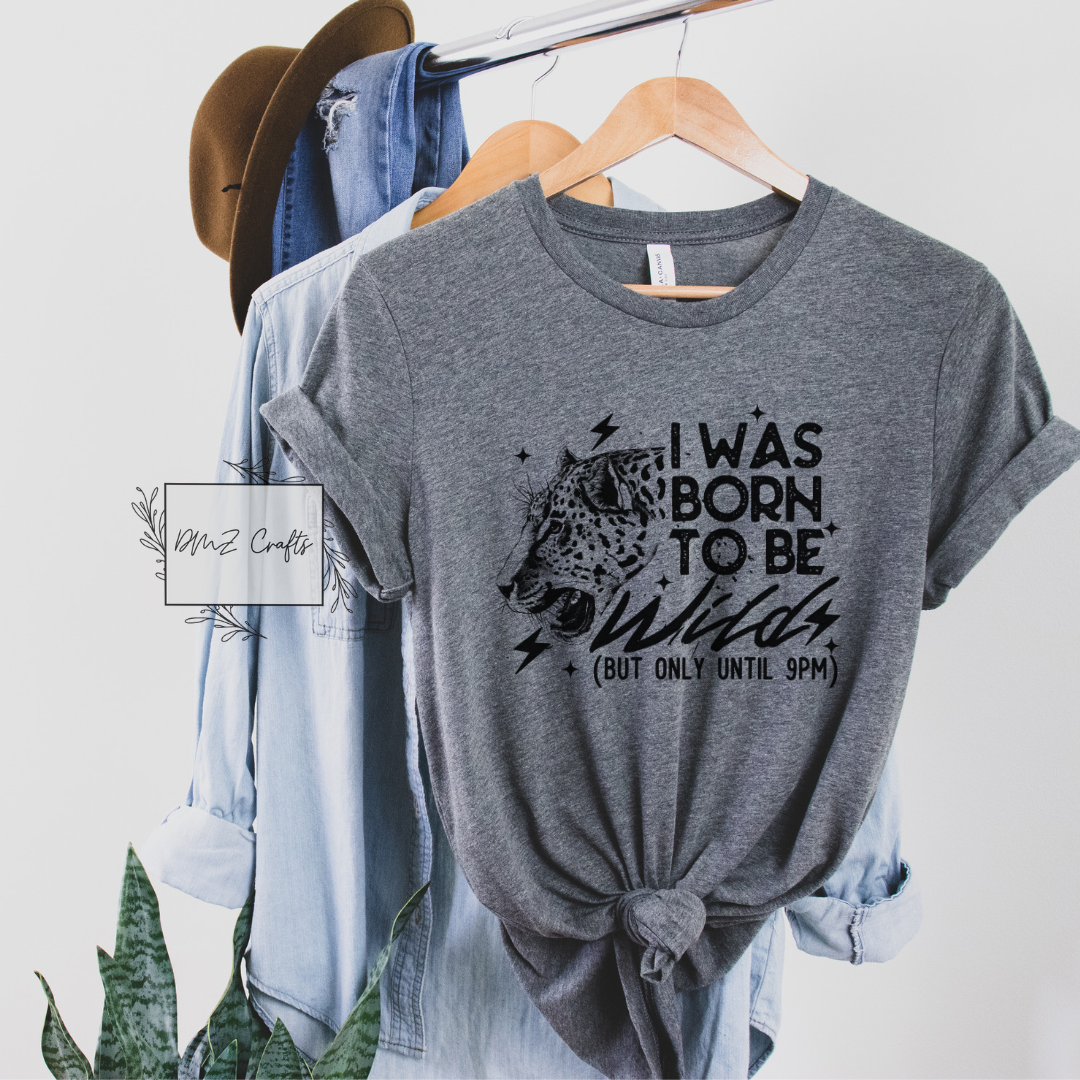 I Was Born To Be Wild T-Shirt