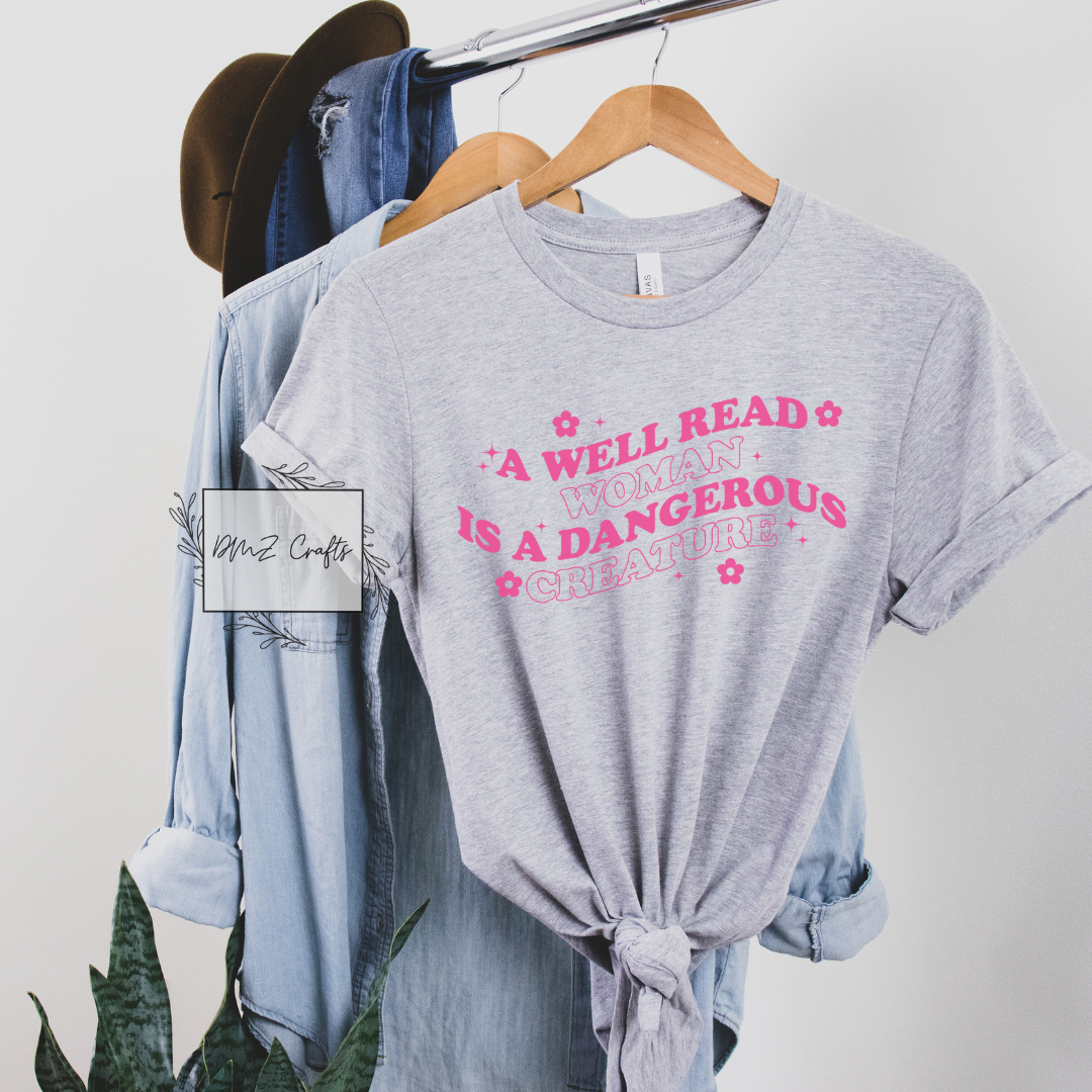 A Well Read Woman Is A Dangerous Creature T-Shirt