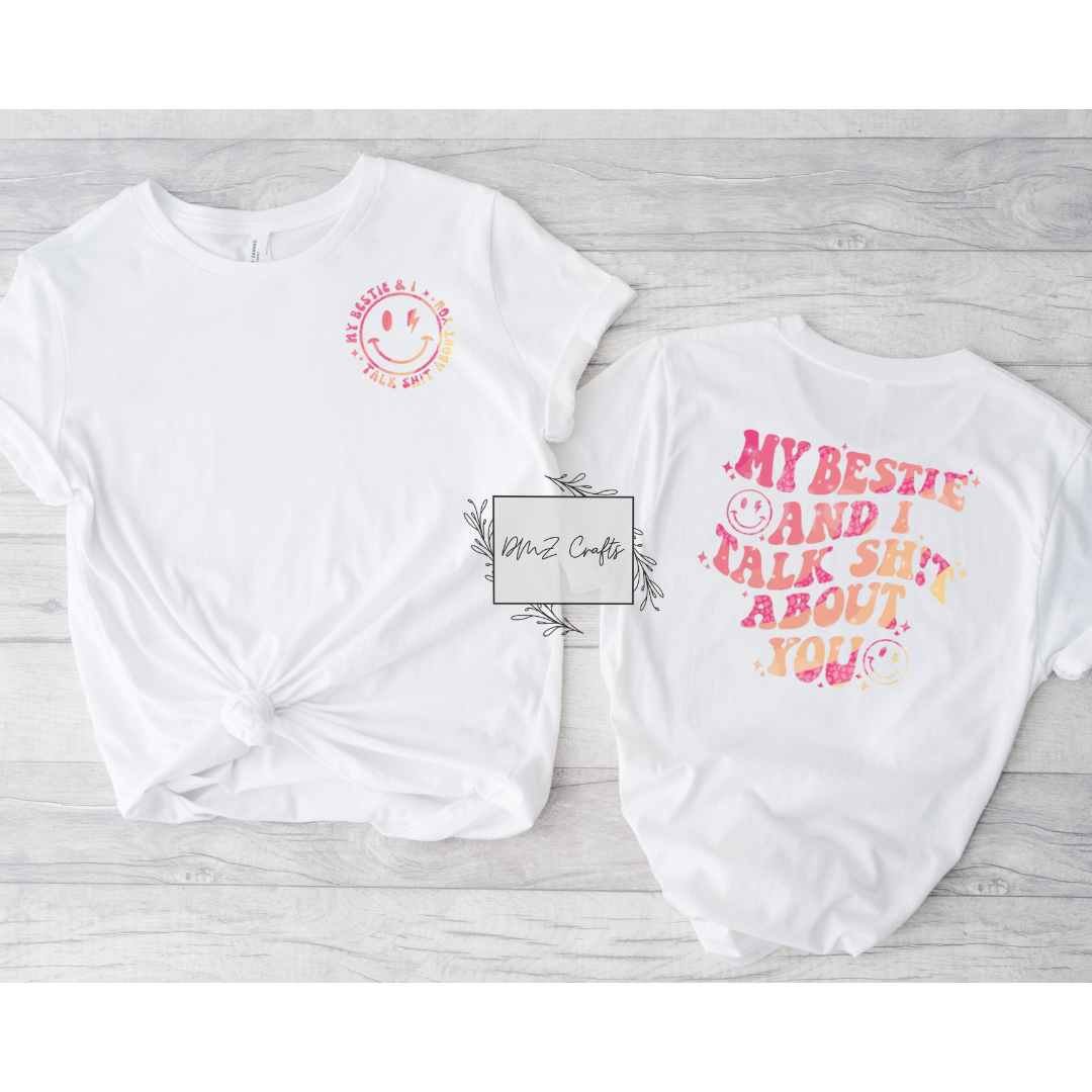 My Bestie And I Talk Sh*T About You T-Shirt