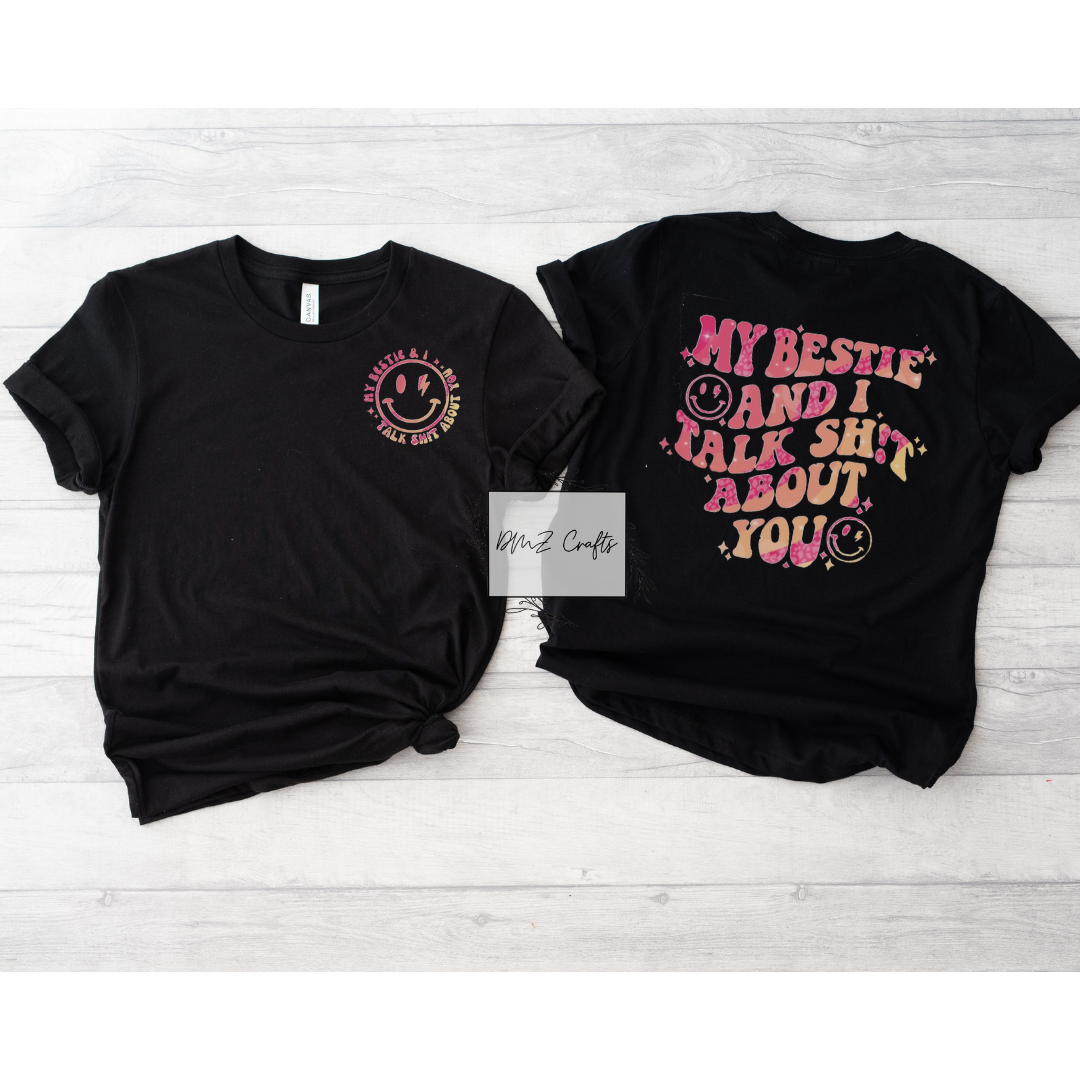 My Bestie And I Talk Sh*T About You T-Shirt